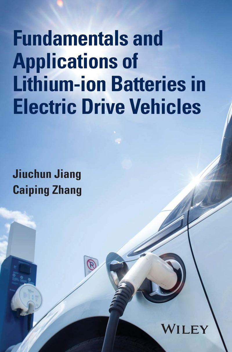 Fundamentals and Applications of Lithium-ion Batteries in Electric Drive Vehicles 1st Edition