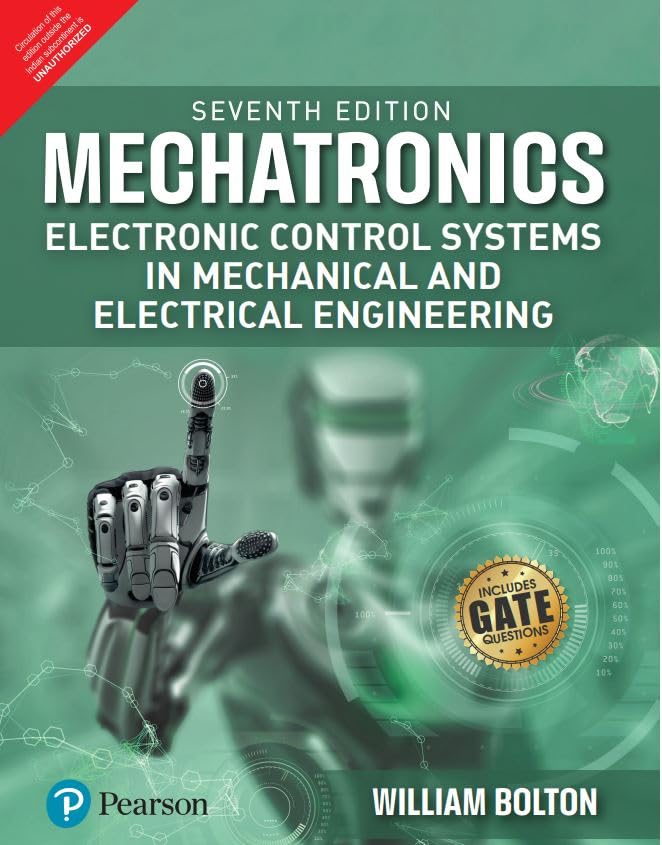 Mechatronics (Electronic Control Systems In Mechanical and Electrical Engineering), 7th Edition Includes Gate Questions by William Bolton